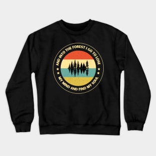 And into the forest i go to lose my mind and find my soul Crewneck Sweatshirt